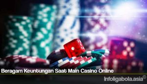 Beragam Keuntungan Saat Main Casino Online